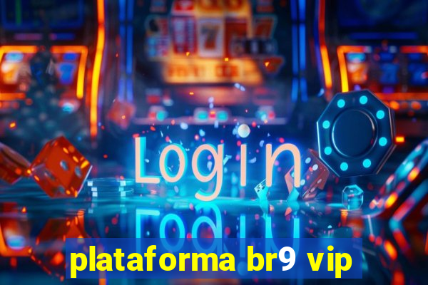 plataforma br9 vip